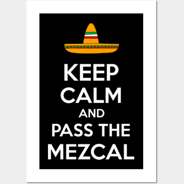 Keep Calm and Pass the Mezcal Wall Art by Tacos y Libertad